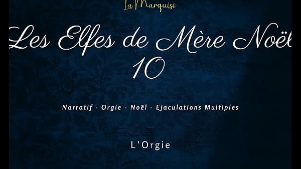 Les Elfes de Mère Noël 10 – French dirty talk orgy