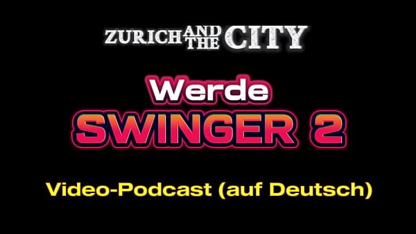 Werde Swinger 2 – Swinger-PODCAST auf Deutsch